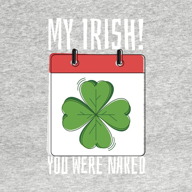 My Irish You Were Naked by lovelifetriumph